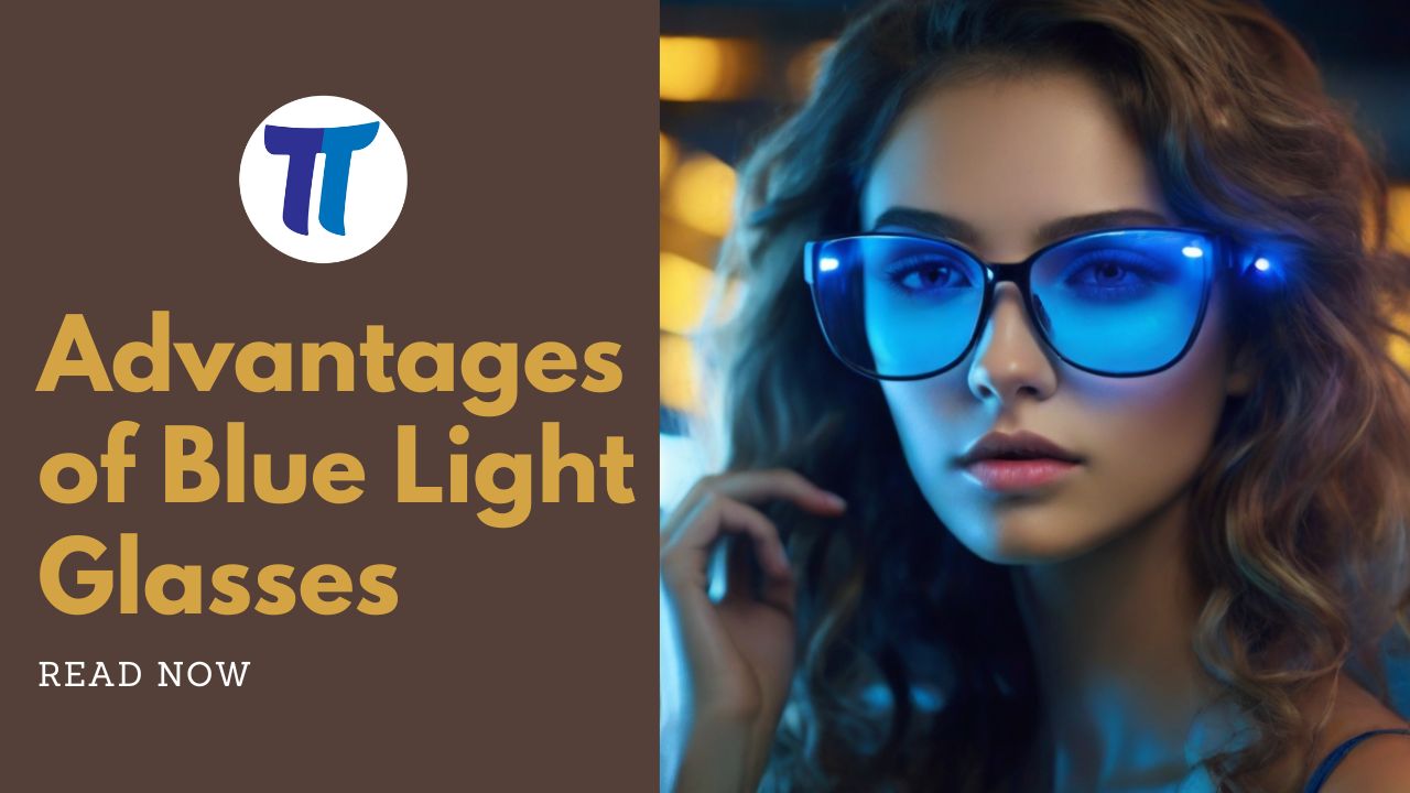 Advantages of Blue Light Glasses